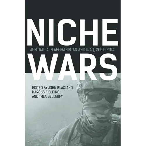 Niche Wars: Australia in Afghanistan and Iraq, 2001-2014 - Paperback