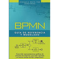 BPMN Guía de Referencia y Modelado: Comprendiendo y Utilizando BPMN - Paperback