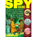 Spy Science: 40 Secret-Sleuthing, Code-Cracking, Spy-Catching Activities for Kids - Paperback