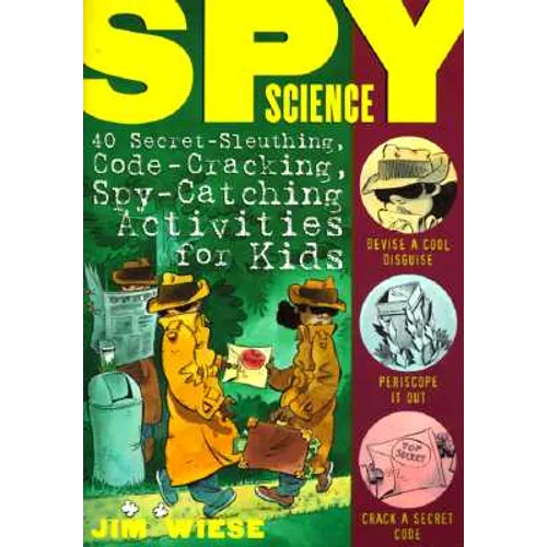 Spy Science: 40 Secret-Sleuthing, Code-Cracking, Spy-Catching Activities for Kids - Paperback