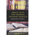 50 Things to Know About IELTS For General Training Module: BRAINSTORM TO SCORE 8 Plus - Paperback