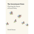 The Investment State: Charting the Future of Social Policy - Hardcover
