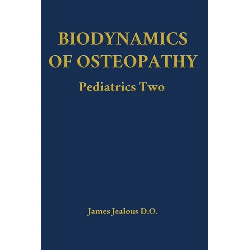 Biodynamics of Osteopathy Pediatrics Two - Hardcover