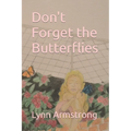 Don't Forget the Butterflies - Paperback