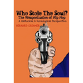 Who Stole the Soul? the Weaponization of Hip Hop: A Historical & Sociological Perspective - Paperback