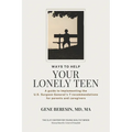 Ways to Help Your Lonely Teen: A guide to implementing the U.S. Surgeon General's 7 recommendations for parents and caregivers - Paperback
