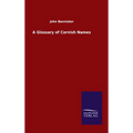 A Glossary of Cornish Names - Hardcover