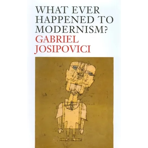 What Ever Happened to Modernism? - Paperback