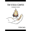 How to Build A Campfire: An Analogy to Success - Paperback