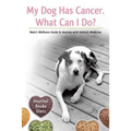 My Dog Has Cancer. What Can I Do?: Nola's Wellness Guide & Journey with Holistic Medicine - Paperback