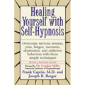 Healing Yourself with Self-Hypnosis: Overcome Nervous Tension Pain Fatigue Insomnia Depression Addictive Behaviors w/ - Paperback