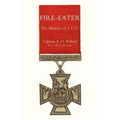 Fire-Eater. the Memoirs of a VC - Paperback