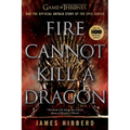 Fire Cannot Kill a Dragon: Game of Thrones and the Official Untold Story of the Epic Series - Paperback