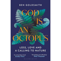 God Is an Octopus: Loss, Love and a Calling to Nature - Paperback