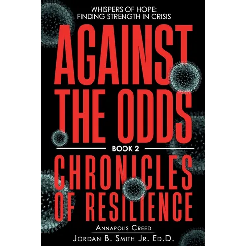 Against the Odds: Whispers of Hope: Finding Strength in Crisis - Paperback