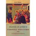 Prayer in John's Farewell Discourse: An Exegetical Investigation - Paperback