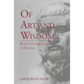 Of Art and Wisdom: Plato's Understanding of Techne - Paperback