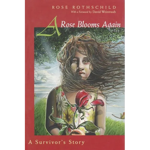 A Rose Blooms Again: A Survivor's Story - Hardcover