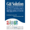 The Gut Solution: A guide for Parents with Children who have Recurrent Abdominal Pain and Irritable Bowel Syndrome - Paperback