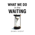 What We Do in the Waiting - Paperback