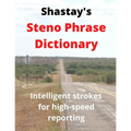 Shastay's Steno Phrase Dictionary: Intelligent strokes for high-speed reporting - Paperback