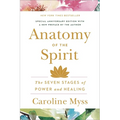 Anatomy of the Spirit: The Seven Stages of Power and Healing - Paperback