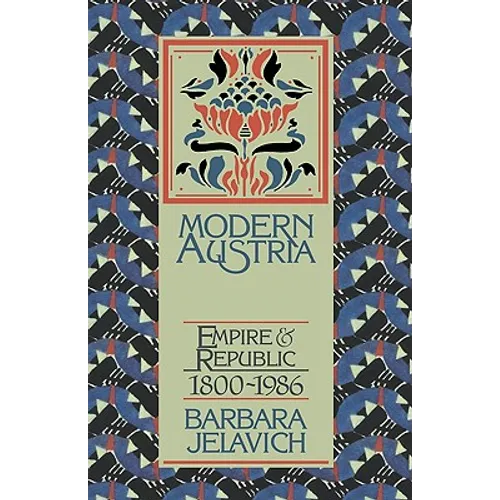 Modern Austria: Empire and Republic, 1815 1986 - Hardcover