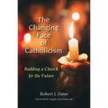 Changing Face of Catholicism: Building a Church for the Future - Paperback
