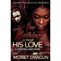 I'm Nothing Without His Love: A Twisted Love Story - Paperback