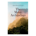 The Malay Archipelago (Vol. 1&2): Complete Edition - Paperback