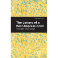 The Letters of a Post-Impressionist: Being the Familiar Correspondence of Vincent Van Gogh - Paperback