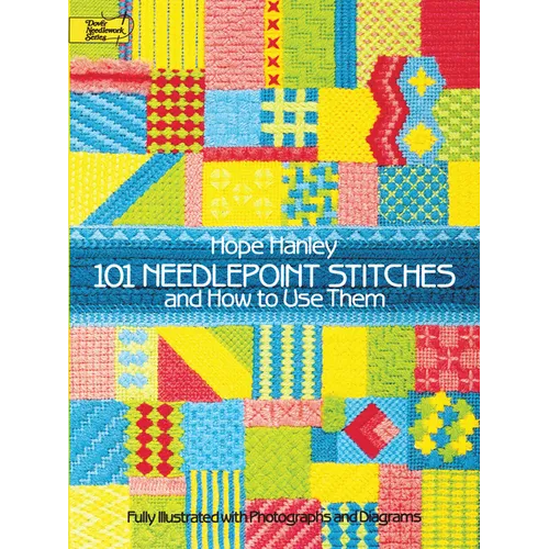 101 Needlepoint Stitches and How to Use Them: Fully Illustrated with Photographs and Diagrams - Paperback