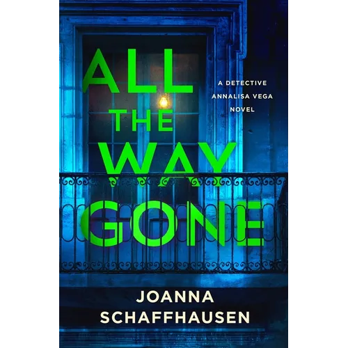 All the Way Gone: A Detective Annalisa Vega Novel - Hardcover