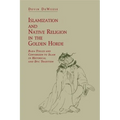 Islamization and Native Religion in the Golden Horde: Baba Tükles and Conversion to Islam in Historical and Epic Tradition - Paperback