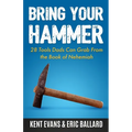 Bring Your Hammer: 28 Tools Dads Can Grab From the Book of Nehemiah - Paperback