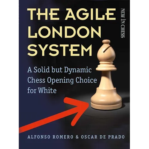 The Agile London System: A Solid But Dynamic Chess Opening Choice for White - Paperback