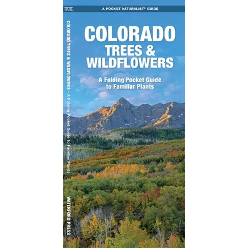 Colorado Trees & Wildflowers: An Introduction to Familiar Species