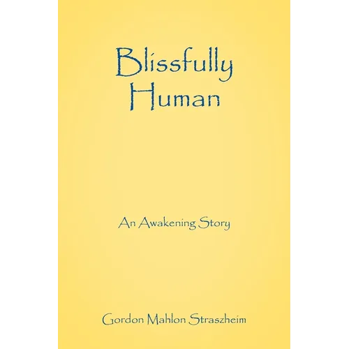 Blissfully Human: An Awakening Story - Paperback