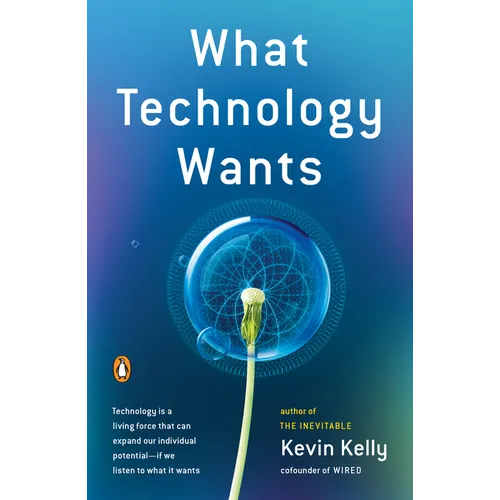 What Technology Wants - Paperback