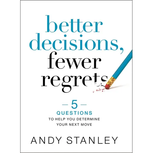 Better Decisions, Fewer Regrets: 5 Questions to Help You Determine Your Next Move - Hardcover