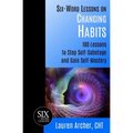 Six-Word Lessons on Changing Habits: 100 Lessons to Stop Self-Sabotage and Gain Self-Mastery - Paperback