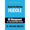 Beyond the Morning Huddle: HR Management for a Successful Dental Practice - Paperback
