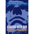 Arguing with God: A Theological Anthropology of the Psalms - Paperback
