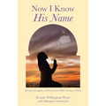 Now I Know His Name: My Joys, Struggles, and Discoveries While Living in China - Paperback