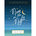 Near in the Night: 100 Evening Meditations on God's Peace and Rest (a 100-Day Devotional) - Hardcover
