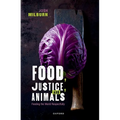 Food, Justice, and Animals: Feeding the World Respectfully - Hardcover