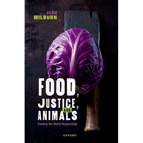 Food, Justice, and Animals: Feeding the World Respectfully - Hardcover