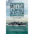 Motor Launches in Action - The Royal Navy's Small Submarine Hunters During the First World War - Paperback