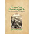 Love of the Blossoming Hills: New England Stories and Sketches - Hardcover
