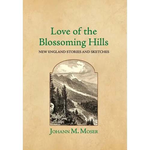 Love of the Blossoming Hills: New England Stories and Sketches - Hardcover